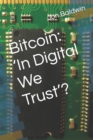 Image for Bitcoin : &#39;In Digital We Trust&#39;?