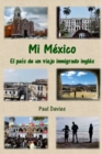 Image for Mi Mexico : El pais de un viejo inmigrado ingles