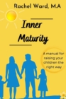 Image for Inner Maturity : A Manual For Raising Your Children The Right Way