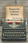 Image for Imaginando La Historia : Relatos