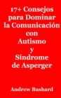 Image for 17+ Consejos para Dominar la Comunicacion con Autismo y Sindrome de Asperger