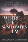 Image for Where the Sunflowers Lay : A Small Town with a Big Secret
