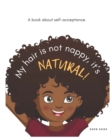 Image for My hair is not nappy, it&#39;s NATURAL!