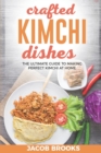 Image for Crafted Kimchi Dishes