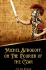 Image for Michel Strogoff, or The Courier of the Czar (Illustrated)