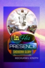 Image for In His Presence : Shekinah Glory