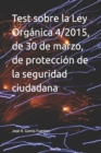 Image for Test sobre la Ley Org?nica 4/2015, de 30 de marzo, de protecci?n de la seguridad ciudadana