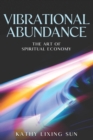 Image for Vibrational Abundance : The Art of Spiritual Economy