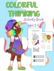 Image for Colorful Thinking : Fun educational activity book for ages 3 to 6