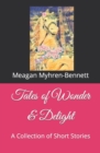 Image for Tales of Wonder &amp; Delight : A Collection of Short Stories