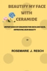 Image for Beautify my skin : Using ceramides, benefits, usage for young and aging