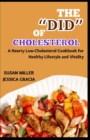 Image for The Did of Cholesterol : A Hearty Low-Cholesterol Cookbook for Healthy Lifestyle and Vitality
