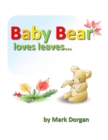 Image for Baby Bear loves leaves...