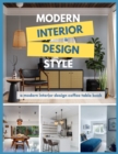 Image for Modern Interior Design Style - A Modern Interior Design Coffee Table Book