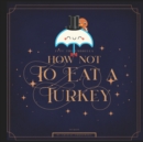 Image for FuFu the Umbrella How NOT to Eat a Turkey : Easy Thanksgiving Appetizer for Kids