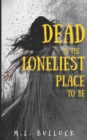 Image for Dead Is The Loneliest Place To Be