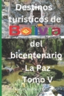 Image for Destinos turisticos de Bolivia del Bicentenario La Paz Tomo V : La Paz Tomo V