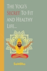 Image for The Yogi&#39;s Secret to Fit and Healthy Life...