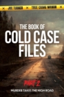 Image for The Book of Cold Case Files : Part 2: Murder Takes the High Road