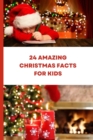 Image for 24 Amazing Christmas Facts for Kids : 24 Shocking fun facts that make Christmas Awesome