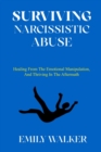 Image for Surviving Narcissistic Abuse : Healing From the Emotional Manipulation, and Thriving In the Aftermath