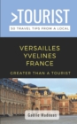 Image for Greater Than a Tourist- Versailles : 50 Travel Tips from a Local