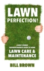 Image for Lawn Perfection! : A Golf Course Superintendent&#39;s Guide To Home Lawn Care And Maintenance