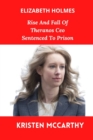 Image for Elizabeth Holmes : Rise And Fall Of Theranos Ceo Sentenced To Prison