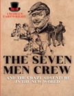 Image for The Seven Men Crew : And the Crazy Adventure in the New World