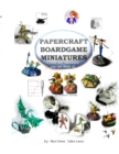 Image for Papercraft Boardgame Miniatures : Create any miniature you can think of.