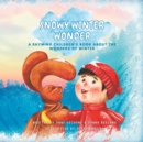Image for Snowy Winter Wonder : A Children&#39;s Rhyming Book About the Wonders of Winter