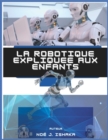 Image for La Robotique Expliquee aux Enfants