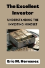 Image for The Excellent Investor : Understanding the Investing Mindset