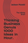 Image for Thinking Business Genuis 1000 Ideas in Hour. : The Infinity Brain