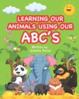 Image for Learning Our Animals Using Our ABC&#39;s