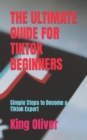 Image for The Ultimate Guide for Tiktok Beginners