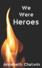 Image for We Were Heroes