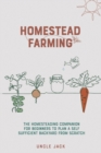 Image for A Beginners Companion to Homestead Farming : Creating a Self-Sufficient Backyard Before You Have to