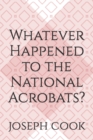 Image for Whatever Happened to the National Acrobats?