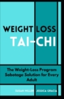 Image for Weight Loss Tai-Chi : The Weight-Loss Program Sabotage Solution for Every Adult