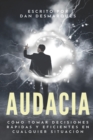 Image for Audacia : Como Tomar Decisiones Rapidas Y Eficientes En Cualquier Situacion