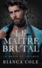 Image for Le Maitre Brutal : Une Sombre Romance Mafieuse Captive