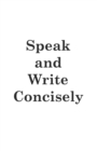 Image for Speak and Write Concisely
