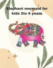 Image for Elephant mermaid for kids 2to 6years
