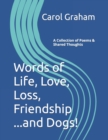 Image for Words of Life, Love, Loss, Friendship...and Dogs! : A Collection of Poems &amp; Shared Thoughts