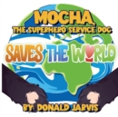 Image for Mocha, the Superhero Service Dog Saves the World