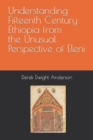 Image for Understanding Fifteenth Century Ethiopia from the Unusual Perspective of Eleni