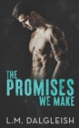 Image for The Promises We Make : A Best Friends to Lovers Rockstar Romance