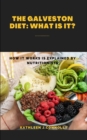 Image for The Galveston Diet : WHAT IS IT?: How It Works Is Explained by Nutritionists