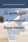 Image for La espiritualidad y la prevencion de lesiones laborales